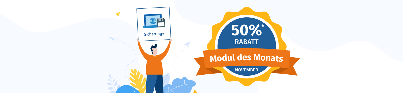 Rabattaktion November: 50% Rabatt auf das Modul Sicherung+