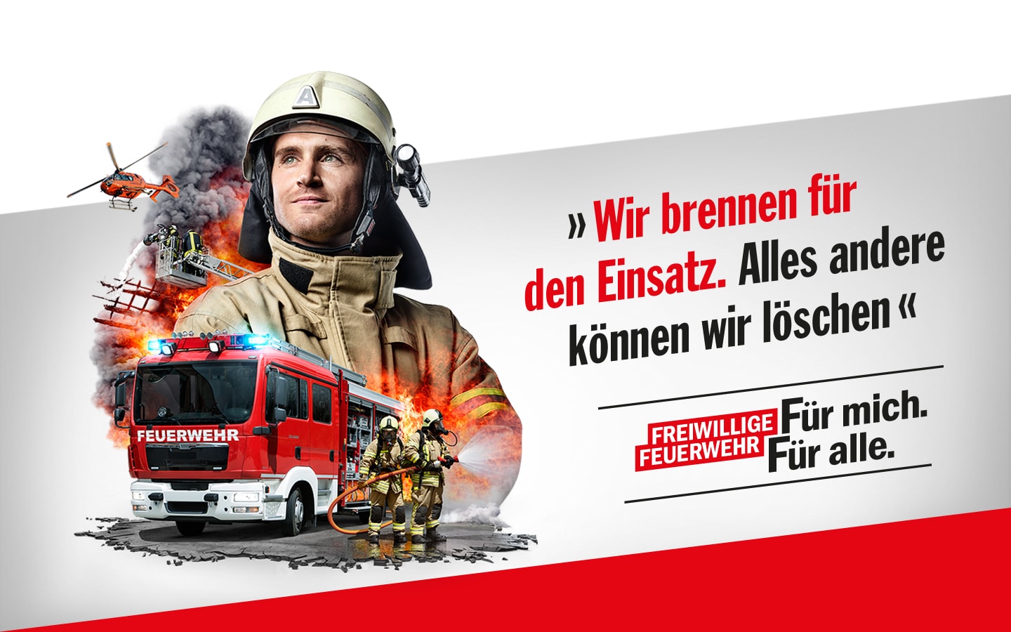 Werbekampagne zur Mitgliedergewinnung für die Freiwillige Feuerwehr NRW. Für mich. Für alle. "Wir brennen für den Einsatz, alles andere können wir löschen."