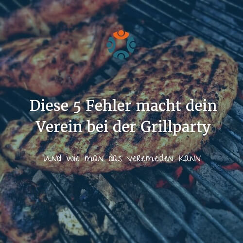 Diese Fehler macht dein Verein bei der Grillparty - Grillparty im Verein organisieren